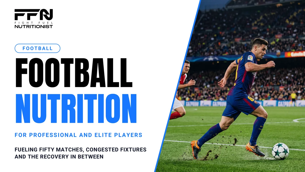 Sports Nutrition for Professional Footballers: Fueling Performance Across a Full Season